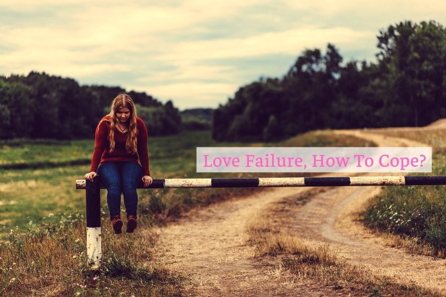 Love Failure, How To Cope?